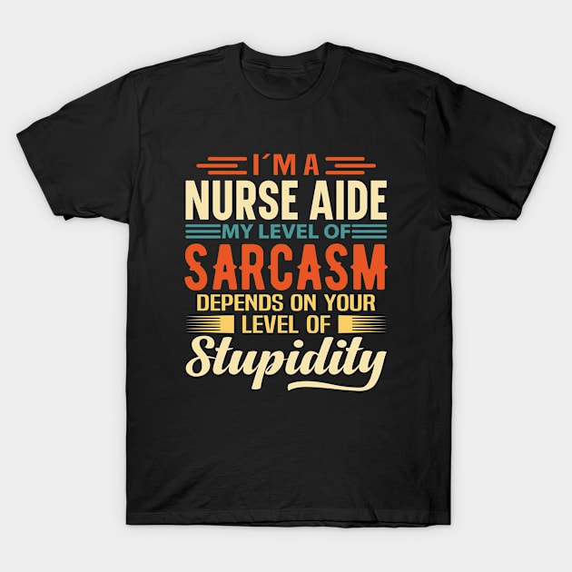 I'm A Nurse Aide T-Shirt by Stay Weird